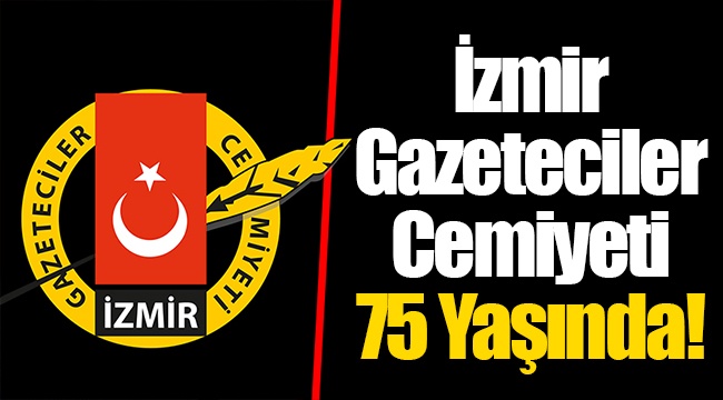 İzmir Gazeteciler Cemiyeti 75 Yaşında!