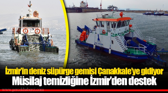 İzmir’in deniz süpürge gemisi Çanakkale’ye gidiyor