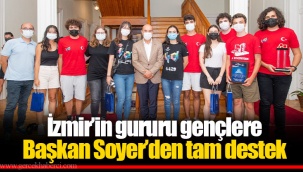 İzmir’in gururu gençlere Başkan Soyer’den tam destek