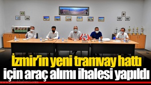 İzmir’in yeni tramvay hattı için araç alımı ihalesi yapıldı