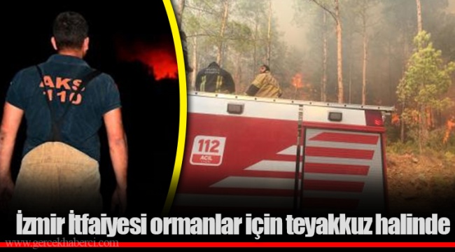 İzmir İtfaiyesi ormanlar için teyakkuz halinde