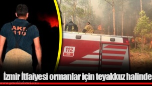 İzmir İtfaiyesi ormanlar için teyakkuz halinde