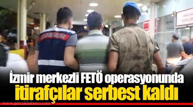 İzmir merkezli FETÖ operasyonunda itirafçılar serbest kaldı