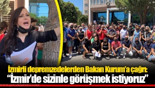 İzmirli depremzedelerden Bakan Kurum’a çağrı: “İzmir’de sizinle görüşmek istiyoruz”