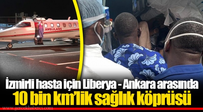 İzmirli hasta için Liberya - Ankara arasında 10 bin km’lik sağlık köprüsü