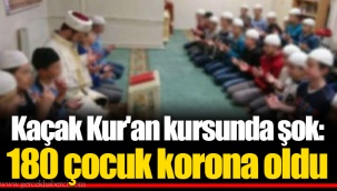 Kaçak Kur'an kursunda şok: 180 çocuk korona oldu