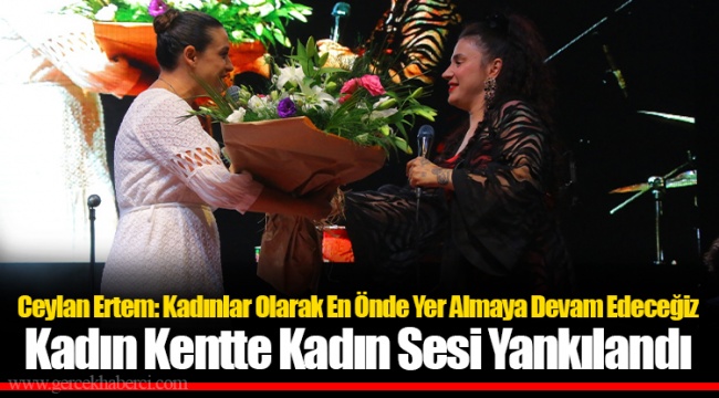Kadın Kentte Kadın Sesi Yankılandı 