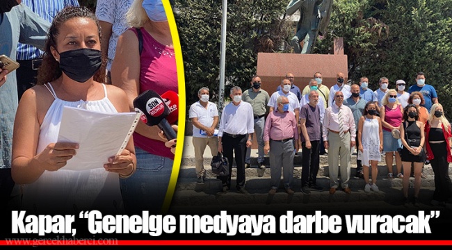 Kapar, “Genelge medyaya darbe vuracak”