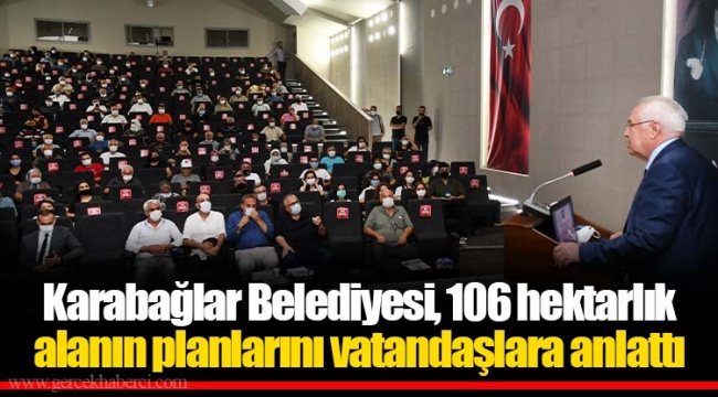 Karabağlar Belediyesi, 106 hektarlık alanın planlarını vatandaşlara anlattı