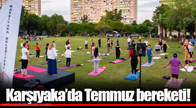 Karşıyaka’da Temmuz bereketi!