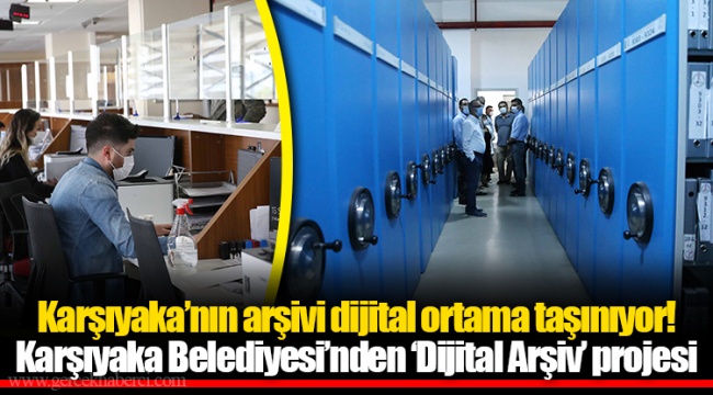 Karşıyaka’nın arşivi dijital ortama taşınıyor!