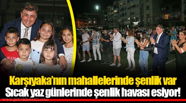 Karşıyaka’nın mahallelerinde şenlik var