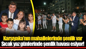 Karşıyaka’nın mahallelerinde şenlik var