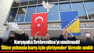 Karşıyaka Srebrenitsa’yı unutmadı!