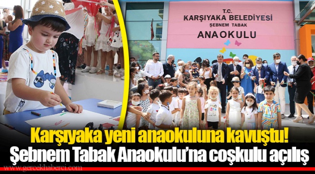 Karşıyaka yeni anaokuluna kavuştu!
