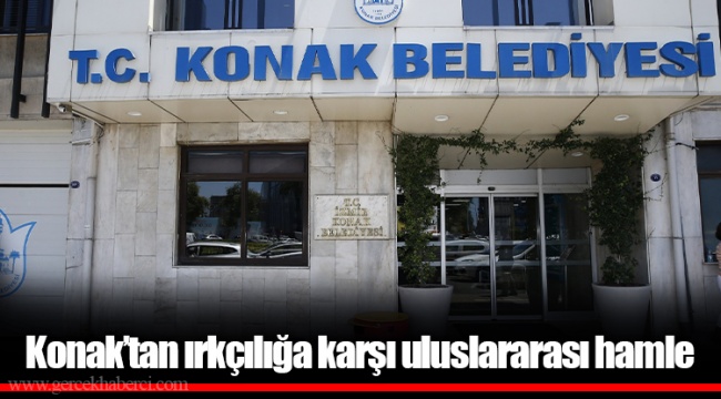 Konak’tan ırkçılığa karşı uluslararası hamle