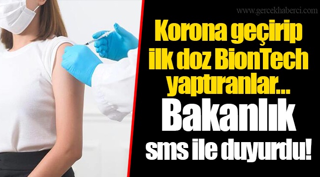 Korona geçirip ilk doz BionTech yaptıranlar... Bakanlık sms ile duyurdu!