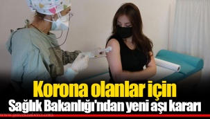 Korona olanlar için Sağlık Bakanlığı'ndan yeni aşı kararı