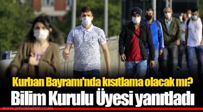 Kurban Bayramı'nda kısıtlama olacak mı? Bilim Kurulu Üyesi yanıtladı