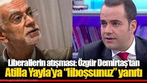 Liberallerin atışması: Özgür Demirtaş’tan Atilla Yayla’ya “liboşsunuz” yanıtı