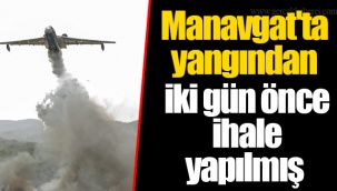 Manavgat'ta yangından iki gün önce ihale yapılmış