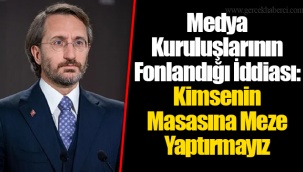 Medya Kuruluşlarının Fonlandığı İddiası: Kimsenin Masasına Meze Yaptırmayız