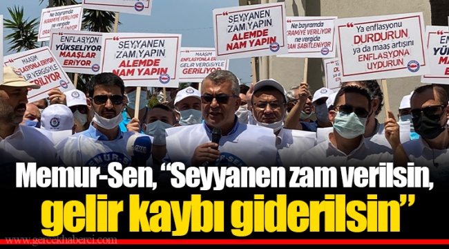 Memur-Sen, “Seyyanen zam verilsin, gelir kaybı giderilsin”