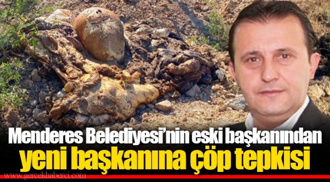 Menderes Belediyesi’nin eski başkanından yeni başkanına çöp tepkisi