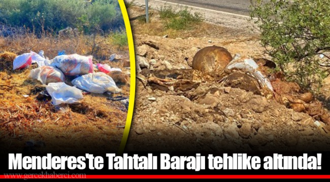 Menderes'te Tahtalı Barajı tehlike altında!