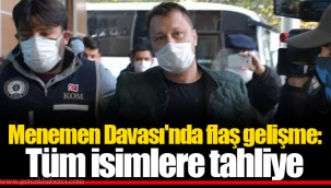 Menemen Davası'nda flaş gelişme: Tüm isimlere tahliye
