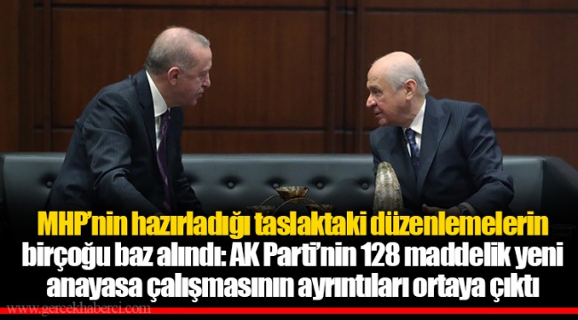MHP’nin hazırladığı taslaktaki düzenlemelerin birçoğu baz alındı: AK Parti’nin 128 maddelik yeni anayasa çalışmasının ayrıntıları ortaya çıktı