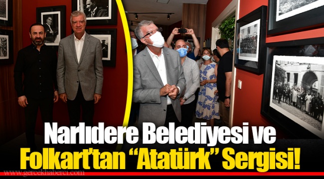 Narlıdere Belediyesi ve Folkart’tan “Atatürk” Sergisi!