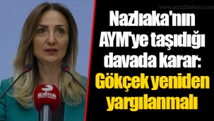 Nazlıaka'nın AYM'ye taşıdığı davada karar: Gökçek yeniden yargılanmalı