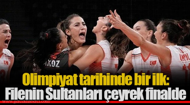 Olimpiyat tarihinde bir ilk: Filenin Sultanları çeyrek finalde