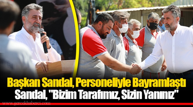 Sandal, "Bizim Tarafımız, Sizin Yanınız"