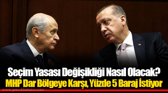 Seçim Yasası Değişikliği Nasıl Olacak? MHP Dar Bölgeye Karşı, Yüzde 5 Baraj İstiyor