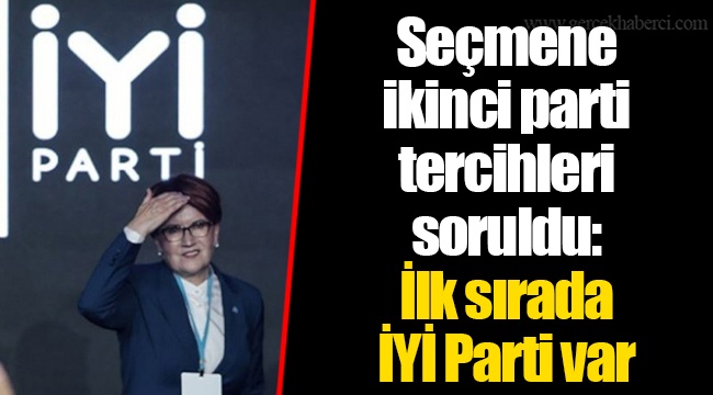 Seçmene ikinci parti tercihleri soruldu: İlk sırada İYİ Parti var