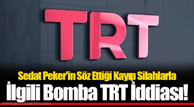 Sedat Peker'in Söz Ettiği Kayıp Silahlarla İlgili Bomba TRT İddiası!