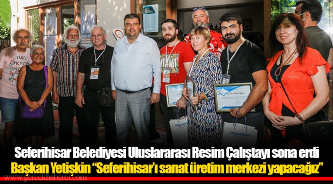 Seferihisar Belediyesi Uluslararası Resim Çalıştayı sona erdi