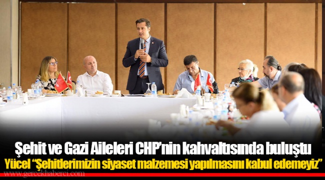 Şehit ve Gazi Aileleri CHP’nin kahvaltısında buluştu