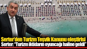 Serter: “Turizm iktidarın oyuncağı haline geldi”