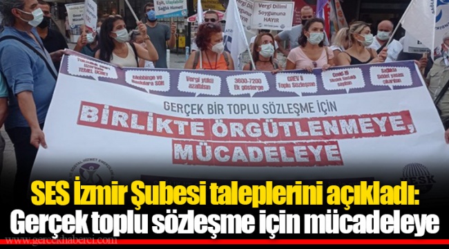 SES İzmir Şubesi taleplerini açıkladı: Gerçek toplu sözleşme için mücadeleye