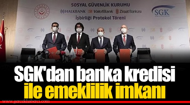 SGK'dan banka kredisi ile emeklilik imkanı