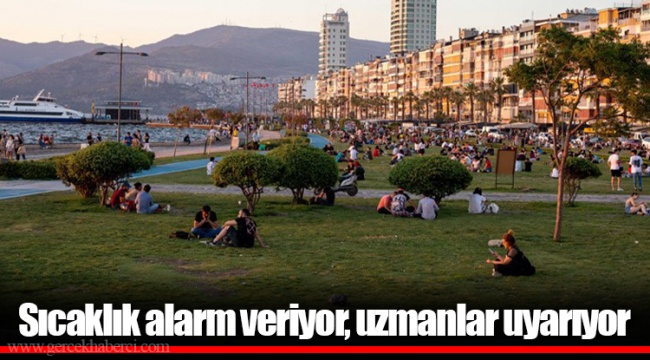 Sıcaklık alarm veriyor, uzmanlar uyarıyor