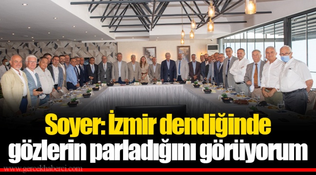 Soyer: İzmir dendiğinde gözlerin parladığını görüyorum
