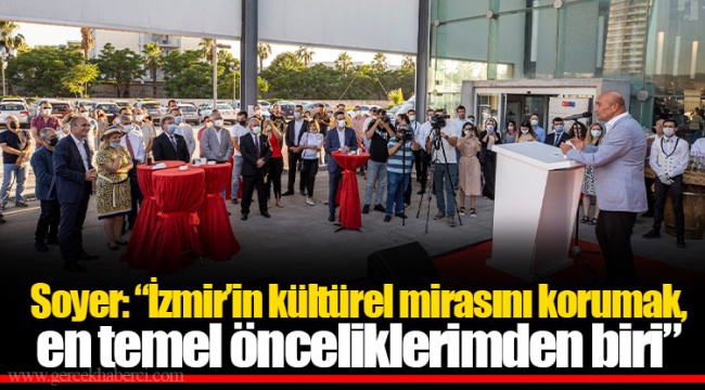 Soyer: “İzmir’in kültürel mirasını korumak, en temel önceliklerimden biri”