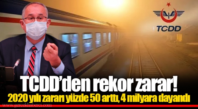 TCDD’den rekor zarar!