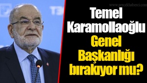 Temel Karamollaoğlu genel başkanlığı bırakıyor mu?