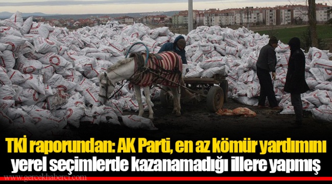 TKİ raporundan: AK Parti, en az kömür yardımını yerel seçimlerde kazanamadığı illere yapmış