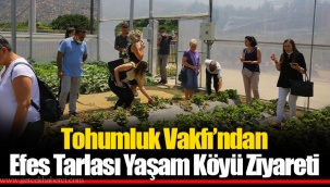Tohumluk Vakfı’ndan Efes Tarlası Yaşam Köyü Ziyareti